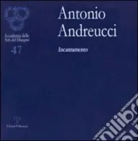 Più Venduto Antonio Andreucci. Incantamento. Ediz. illustrata