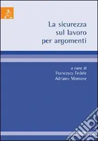 Subito Disponibile La sicurezza sul lavoro per argomenti
