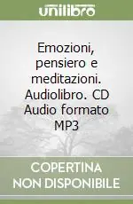 Emozioni, pensiero e meditazioni. Audiolibro. CD Audio formato MP3 Ultima Occasione