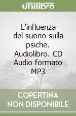 L‘influenza del suono sulla psiche. Audiolibro. CD Audio formato MP3 Più Venduto
