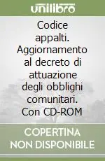 Codice appalti. Aggiornamento al decreto di attuazione degli obblighi comunitari. Con CD-ROM Quantità Limitata