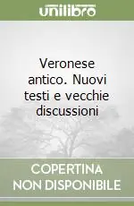 Sconto Veronese antico. Nuovi testi e vecchie discussioni