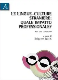 Quantità Limitata Le lingue-culture straniere. Quale impatto professionale? Ediz. multilingue