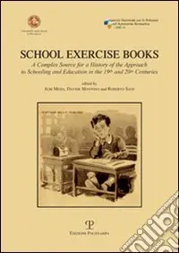 School exercise books. A complex source for a history of the approach to schooling and education in the 19th and 20th centuries Offerta Speciale