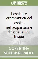 Ordina Subito Lessico e grammatica del lessico nell‘acquisizione della seconda lingua