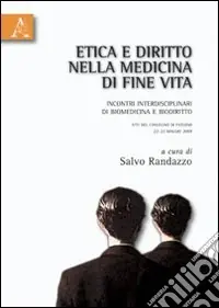 Etica e diritto nella medicina di fine vita. Incontri interdisciplinari di biomedicina e biodiritto. Atti del Convegno (Paternò 22-23 maggio 2003) A Buon Prezzo