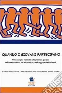 Promozione Esclusiva Quando i giovani partecipano. Prima indagine nazionale sulla presenza giovanile nell‘associazionismo, nel volontariato nelle aggregazioni informali