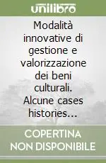 Modalità innovative di gestione e valorizzazione dei beni culturali. Alcune cases histories internazionali in relazione alla città di Parma Prezzo Conveniente