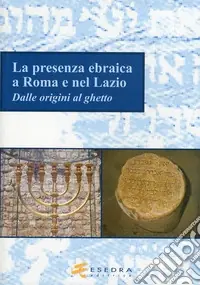 Offerta Limitata La presenza ebraica a Roma e nel Lazio (dalle origini al ghetto)