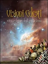 Visioni celesti. Scienza e letture degli astri a Roma Ultimissimo Modello