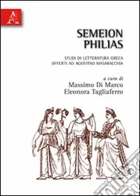 Subito Disponibile Semeion philias. Studi di letteratura greca offerti ad Agostino Masaracchia