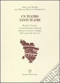 Prezzo Scontato Un teatro tanti teatri. Regione Toscana e associazionismo musicale uniti per un nuovo sviluppo dello spettacolo dal vivo