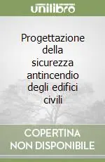 Progettazione della sicurezza antincendio degli edifici civili Nuovo Arrivo