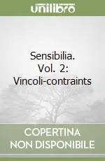 Ultima Occasione Sensibilia. Vol. 2 Vincoli-contraints
