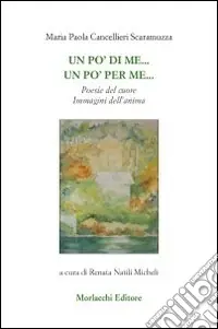 Un po‘ di me... Un po‘ per me... Poesie del cuore immagini dell‘anima Offerta Limitata