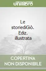 Le storiediGiò. Ediz. illustrata Nuova Collezione