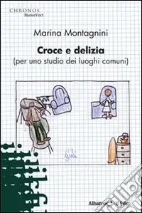 Croce e delizia (per me studio dei luoghi comuni) Pagamento Sicuro