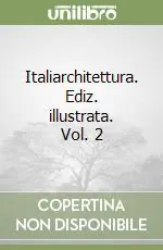 Italiarchitettura. Ediz. illustrata. Vol. 2 Nuovo Arrivo