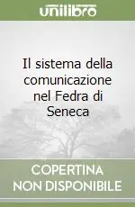 Il sistema della comunicazione nel Fedra di Seneca Reso Gratuito