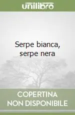 Di Tendenza Serpe bianca, serpe nera