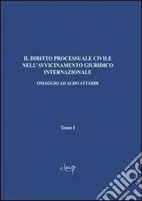 Offerta Del Giorno Il diritto processuale civile nell‘avvicinamento giuridico internazionale. Omaggio ad Aldo Attardi