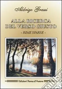 Alla ricerca del verso giusto. Rime sparse Ultime Pezzi