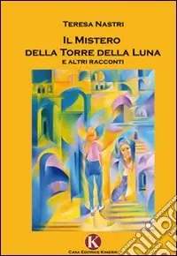 A Buon Prezzo Il mistero della Torre della Luna e altri racconti