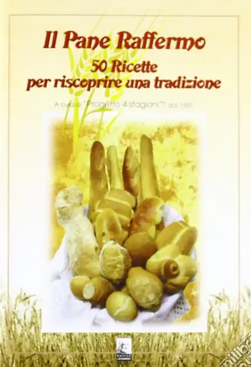 Promozione Il pane raffermo. 50 ricette per riscoprire una tradizione