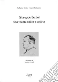 Prezzo Conveniente Giuseppe Bettiol. Una vita tra diritto e politica