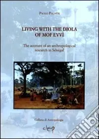 Living with the Diola of Mof Evvì. The account of an anthropological research in Senegal Ordina Subito