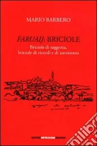 Vendita Finale Faruaij. Briciole, briciole di saggezza, briciole di ricordi e di autoironia