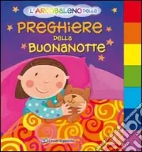 Soddisfatti O Rimborsati L‘arcobaleno delle preghiere della buonanotte. Ediz. illustrata