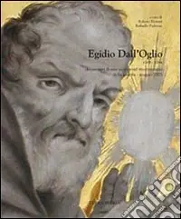 Egidio Dall‘Oglio 1705-2005. Documenti dal Seminario di studi nel tricentenario della nascita. (Cison di Valmarino, aprile-maggio 2005) Esclusivo