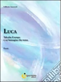 Sconto Luca. Talvolta il tempo è un‘immagine che torna