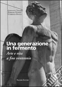Compra Oggi Stesso Una generazione in fermento. Arte e vita a fine ventennio
