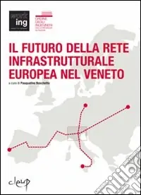 Il futuro della rete infrastrutturale europea nel Veneto. Atti del Convegno (Padova, 16 febbraio 2007) Offerta Speciale