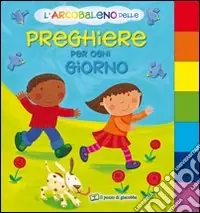 Must-Have L‘arcobaleno delle preghiere per ogni giorno. Ediz. illustrata