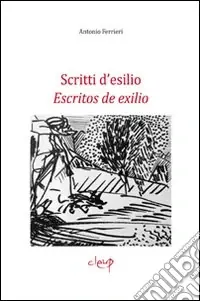 Ultimissimo Modello Scritti d‘esilio-Escritos de exilio. Ediz. bilingue