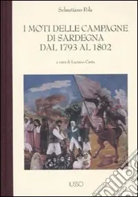 I moti delle campagne di Sardegna dal 1793 al 1802 Spedito Oggi