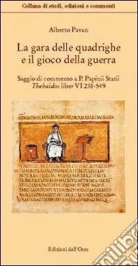 Vendita Finale La gara delle quadrighe e il gioco della guerra. Saggio di commentao a «P. Papinii statii thebaidos liber VI 238-549»
