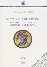 Popolare Mistagogia dell‘icona. Lineamenti teologici, liturgici e spirituali