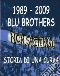 1989-2009 blu brothers. La storia di una curva Scelto Dai Clienti