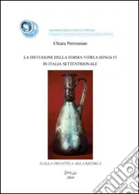La diffusione della forma vitrea Isings 55 in Italia settentrionale Non Perdere