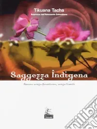 Saggezza indigena. Amore senza frontiere, senza limiti Offerta