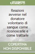 Esclusivo Reazioni avverse nel donatore volontario di sangue come riconoscerle e come trattarle