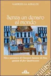 Senza un denaro al mondo. Vita e avventure di Giovanni Antonio da Faie, speziale di fine Quattrocento A Buon Prezzo