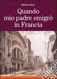 Esclusivo Quando mio padre emigrò in Francia