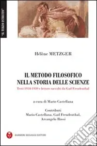 Prezzo Ridotto Il metodo filosofico nella storia delle scienze. Testi (1914-1939) e le lettere