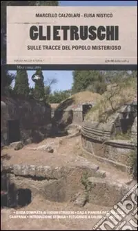 Gli etruschi. Sulle tracce del popolo misterioso Non Perdere