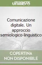 Comunicazione digitale. Un approccio semiologico-linguistico Saldi